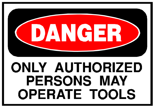 The image shows a warning sign with text that reads "DANGER ONLY AUTHORIZED PERSONNEL MAY OPERATE TOOLS" in black letters on an orange background at top of white rectangle, and below it is another line stating "AUTHORIZE IN BLACK TEXT."