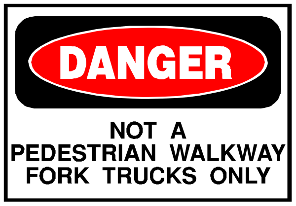 The image shows a sign with text that reads "DANGER" at top followed by additional warnings about pedestrians walking on forks only trucks in an area where danger is present; it also indicates no parking and mentions walkway access to truck drivers, but not pedestrian traffic.