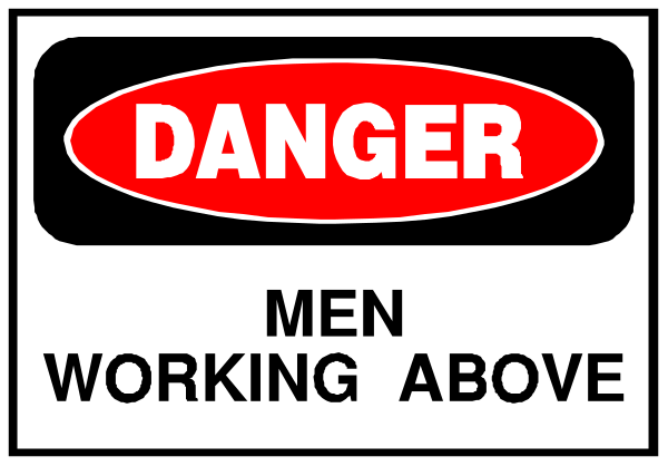 The image shows a sign with text that reads "DANGER MEN WORKING ABOVE" on top of another smaller sign below it which says "WORKING BELOW."