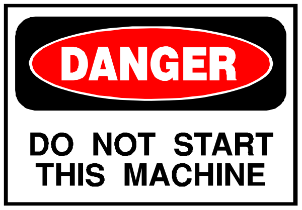 The image shows a sign with text that reads "DANGER DO NOT START THIS MACHINE."