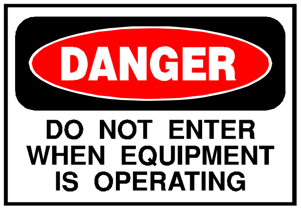 The image shows a sign with text that reads "DANGER DO NOT ENTER WHEN EQUIPMENT IS OPERATING."
