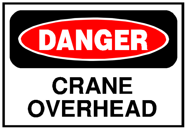The image shows a sign with text that reads "DANGER" at top followed by an arrow pointing to another sign below it stating "CRANE OVERHEAD."