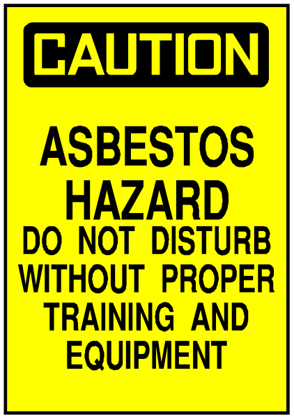 The sign says "caution: asbestos hazard do not disturb without proper training & equipment".