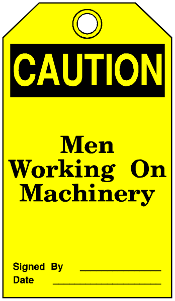 The image shows a yellow caution sign with black text that reads "CAUTION MEN WORKING ON MACHINERY" at its top edge. Below this warning message is an additional line of smaller print stating, "SIGNED BY DATE."