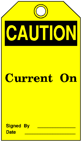 The image shows a yellow caution sign with black text that reads "CAUTION" at top, followed by "CURRENTLY ON," indicating an ongoing situation requiring attention; below this is another line of smaller print stating "signed by date."
