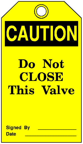 The image shows a yellow caution sign with black text that reads "CAUTION DO NOT CLOSE THIS VALVE" on it.