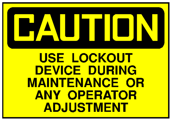 The image shows a yellow caution sign with black text that reads "CAUTION" at top followed by instructions to use lockout device during maintenance adjustment only or any operator adjusting equipment must be accompanied."