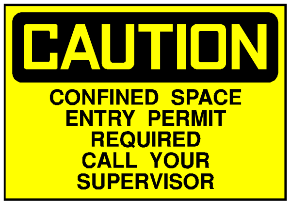 The image shows a yellow caution sign with black text that reads "CAUTION CONFINED SPACE ENTRY PERMIT REQUIRED CALL YOUR SUPERVISOR".
