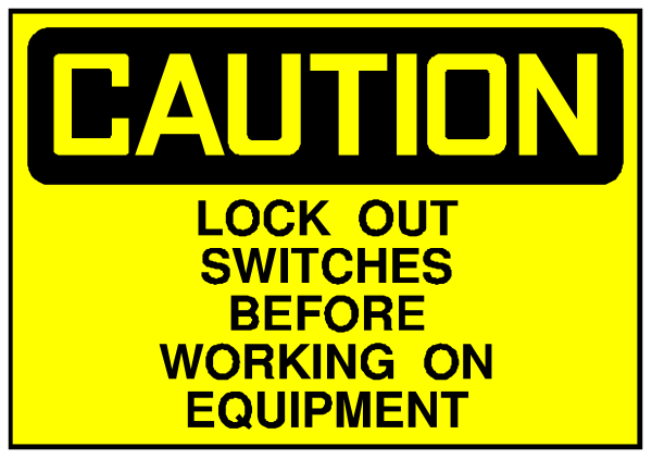 The image shows a caution sign with text that reads "CAUTION LOCKOUT SWITCHES BEFORE WORKING ON EQUIPMENT."