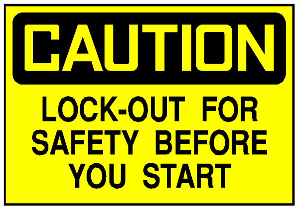 The image shows a yellow caution sign with black text that reads "CAUTION LOCKOUT FOR SAFETY BEFORE YOU START."