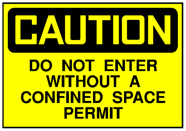 The image shows a yellow caution sign with black text that reads "CAUTION DO NOT ENTER WITHOUT CONFINED SPACE PERMIT".