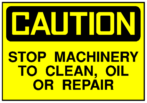 The image shows a caution sign with text that reads "CAUTION" at top followed by instructions to stop machinery for cleaning oil, cleanliness, repair, or replacement; below this is another line of instruction stating "STOP MACHINERY TO CLEAN OIL OR REPAIR."