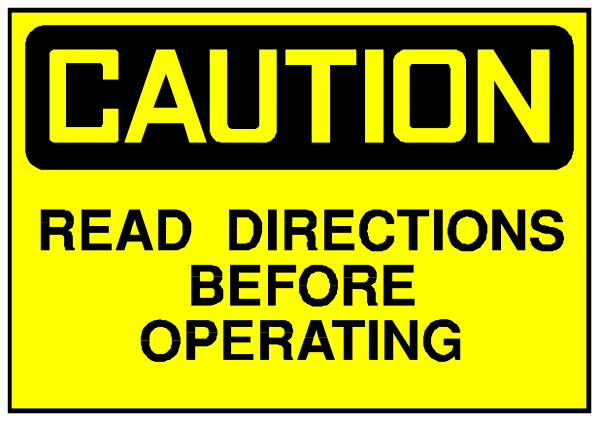 The image shows a yellow caution sign with black text that reads "CAUTION" at top followed by instructions to read directions before operating.