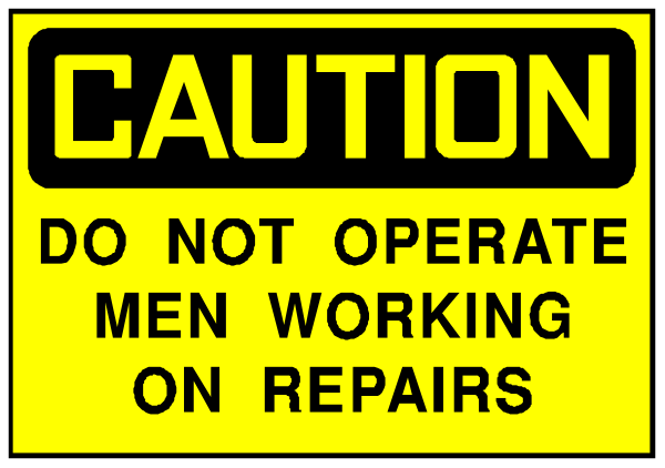 The picture shows a caution sign with text that reads "CAUTION DO NOT OPERATE MEN WORKING ON REPAIRS".