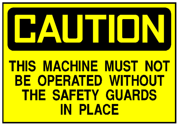 The image shows a yellow caution sign with black text that reads "CAUTION" at top followed by instructions to operate without safety guards in place below it.