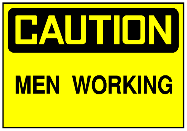 The image shows a yellow caution sign with black text that reads "CAUTION MEN WORKING."