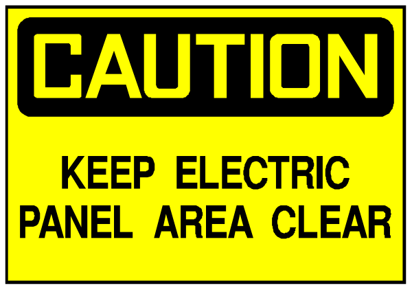 The image shows a yellow caution sign with black text that reads "CAUTION" at top followed by instructions to keep electric panel area clear.