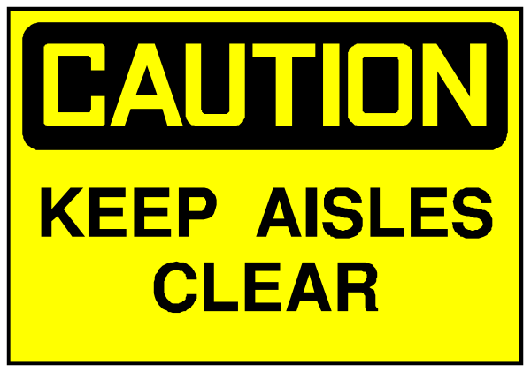 The image shows a yellow caution sign with black text that reads "CAUTION KEEP AISLES CLEAR" on top of another smaller white rectangular sign below it which says "KEEP DOORS AND PASSAGEWAYS FREE OF OBSTRUCTION".