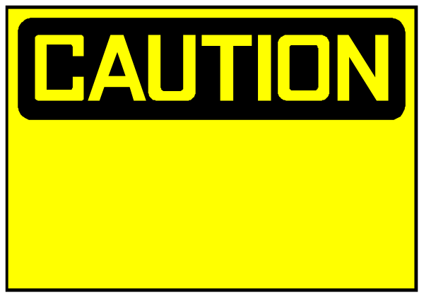 The image shows a yellow caution sign with black text that reads "CAUTION" on it.