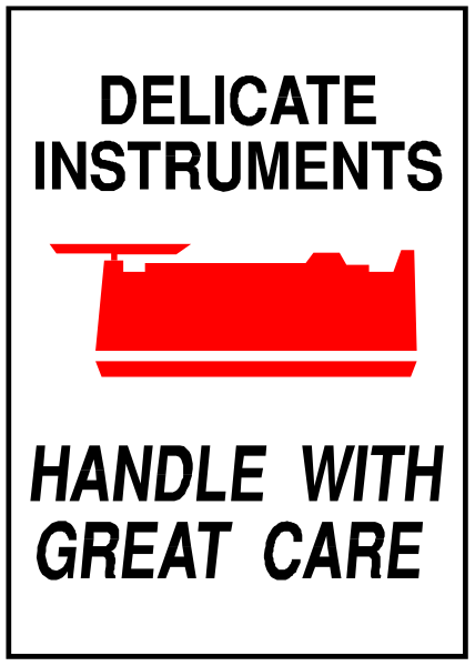 The image shows a sign that says "DELIVER INSTRUMENTS HANDLE WITH GREAT CARE" in black text on white background with red border at top left corner of photo.