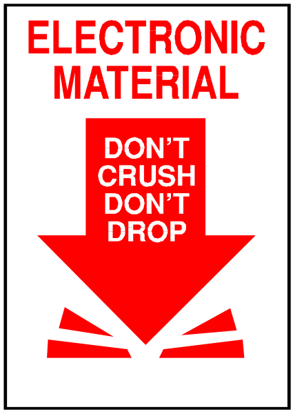 The sign says "ELECTRONIC MATERIAL DO NOT CRUSH DROP."