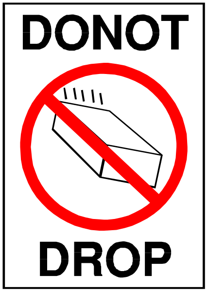 The sign says "DON'T DROP" with a red circle around it indicating prohibition of dropping items from above.