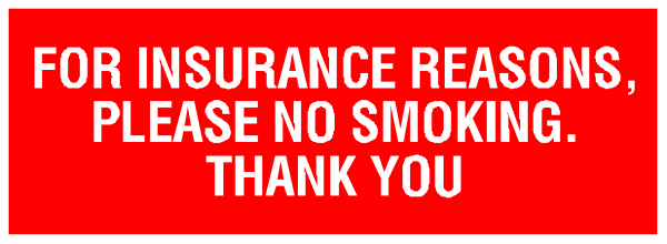 The image shows a sign with text that reads "For insurance reasons please do NOT smoke."