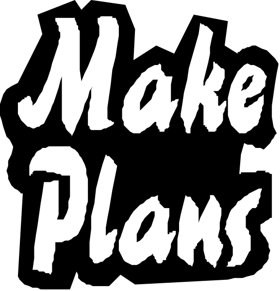 The image shows a black background with white text that reads "MAKE PLANS" at the top of an illustration in cursive font. Below this phrase is another line of smaller capitalized letters spelling out "PLAN." In front of these words, there's a small graphic representation resembling hands holding up two fingers to form a peace sign or victory gesture with one hand and pointing downward slightly at the other hand that holds them together in an open position. The style is reminiscent of clip-art graphics commonly used for motivational messages on social media platforms