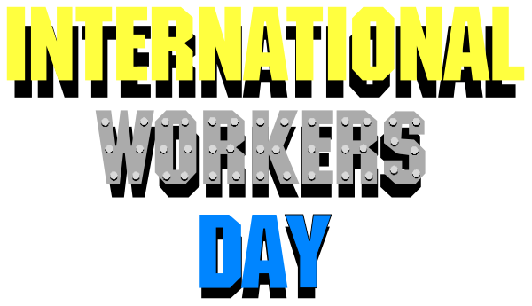 The image shows a graphic with text that reads "INTERNATIONAL WORKERS DAY" at top left corner in blue letters on white background; below it is an illustration of two hands holding up signs, one sign says "WORKER'S," and another has a hammer symbolizing labor.