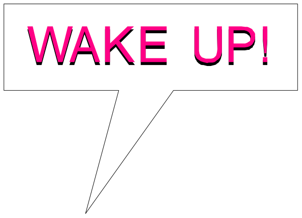 The image shows a black and white comic strip with text that reads "WAKE UP!" at the top of two speech bubbles containing pink letters against a dark background.