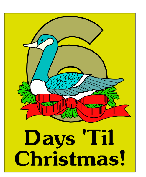 The image features a duck with number six on its back standing next to an illustration of Christmas wreaths adorned with red bows atop them; below this is text that reads "6 DAYS 'TIL CHRISTMAS!"