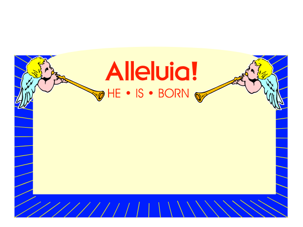 The image shows a sign with text that reads "Alleluia! He is born" atop two trumpets held by cherubs on either side of an angel's head; below them it says, "The 'He Is Born'" in quotation marks and underlined.